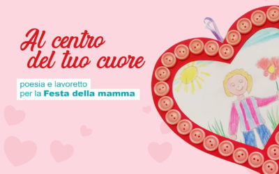 Festa della mamma | al centro del tuo cuore