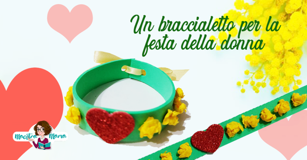Un braccialetto per la festa della donna - Maestra Maria